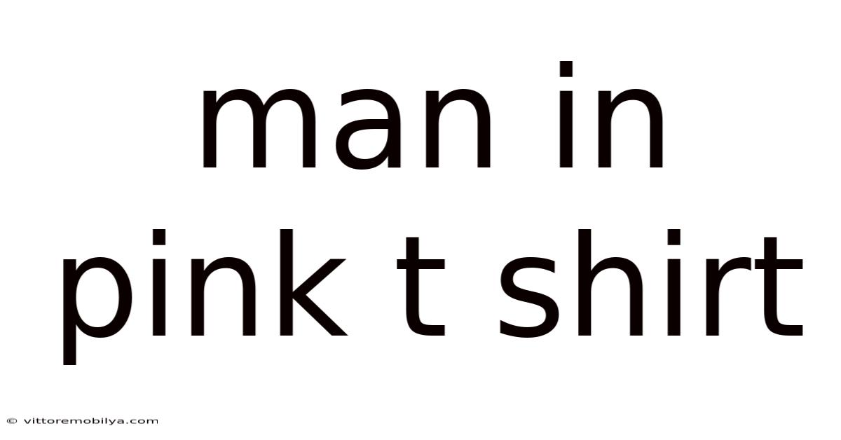 Man In Pink T Shirt