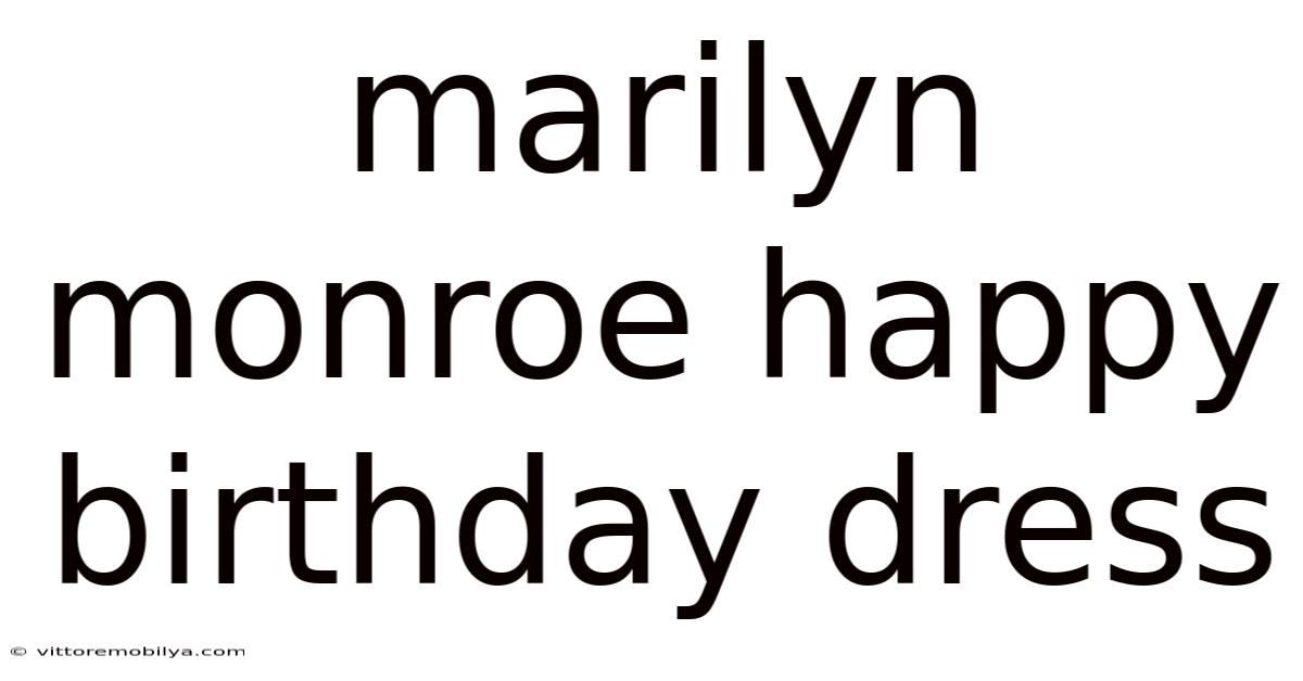 Marilyn Monroe Happy Birthday Dress