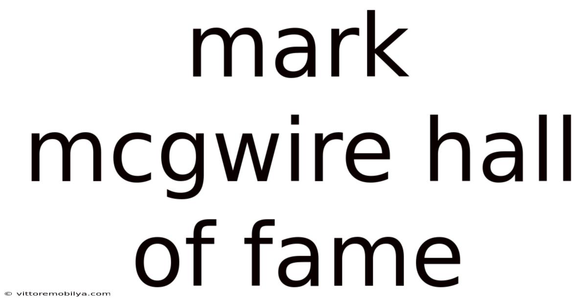 Mark Mcgwire Hall Of Fame