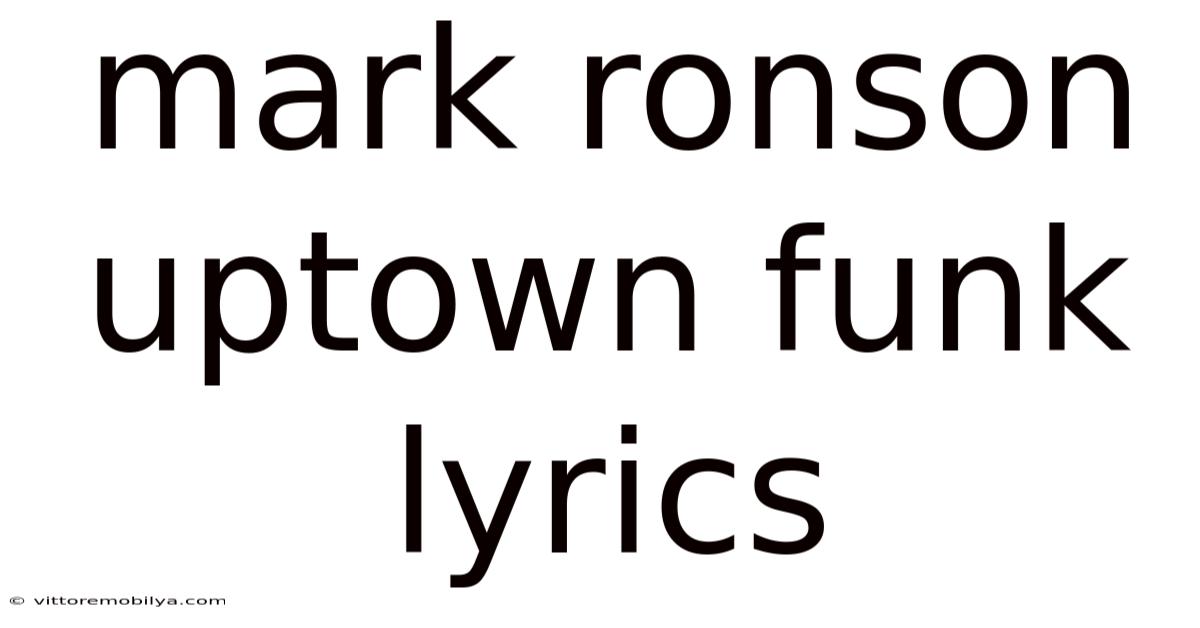 Mark Ronson Uptown Funk Lyrics