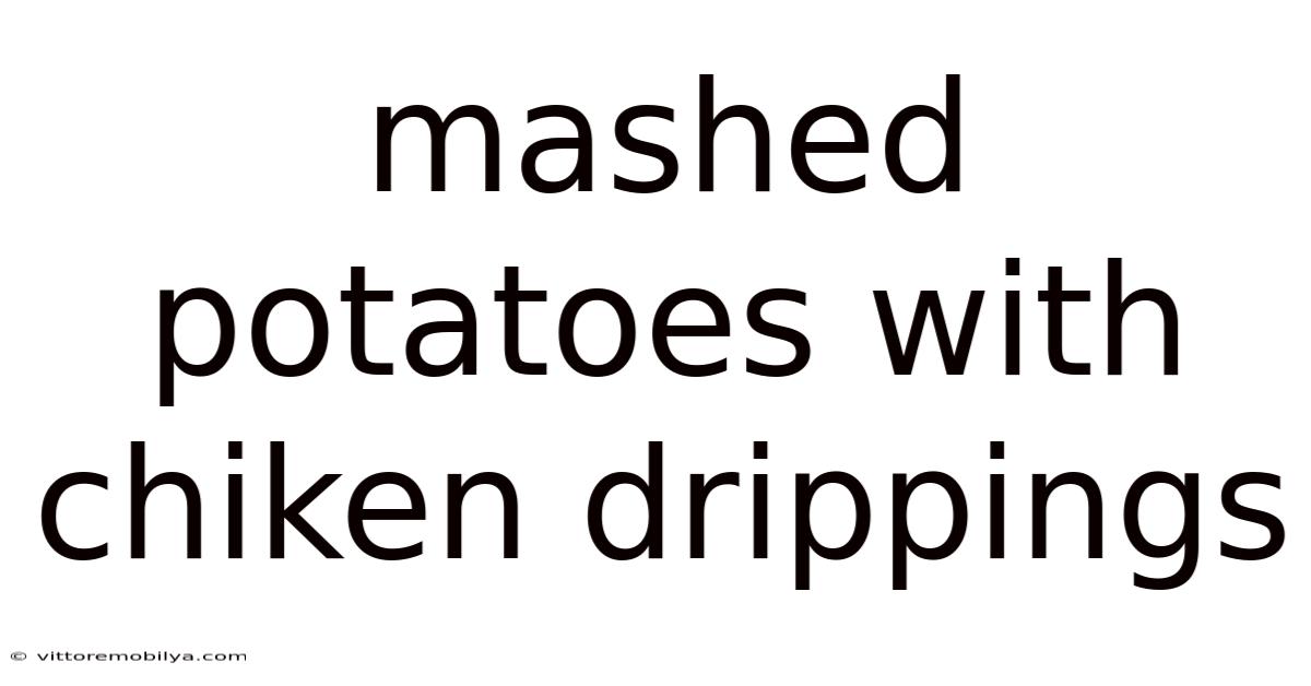 Mashed Potatoes With Chiken Drippings