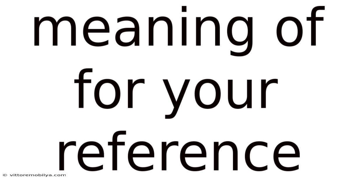 Meaning Of For Your Reference