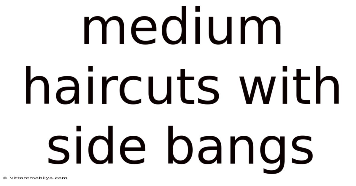 Medium Haircuts With Side Bangs