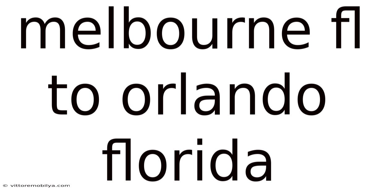 Melbourne Fl To Orlando Florida