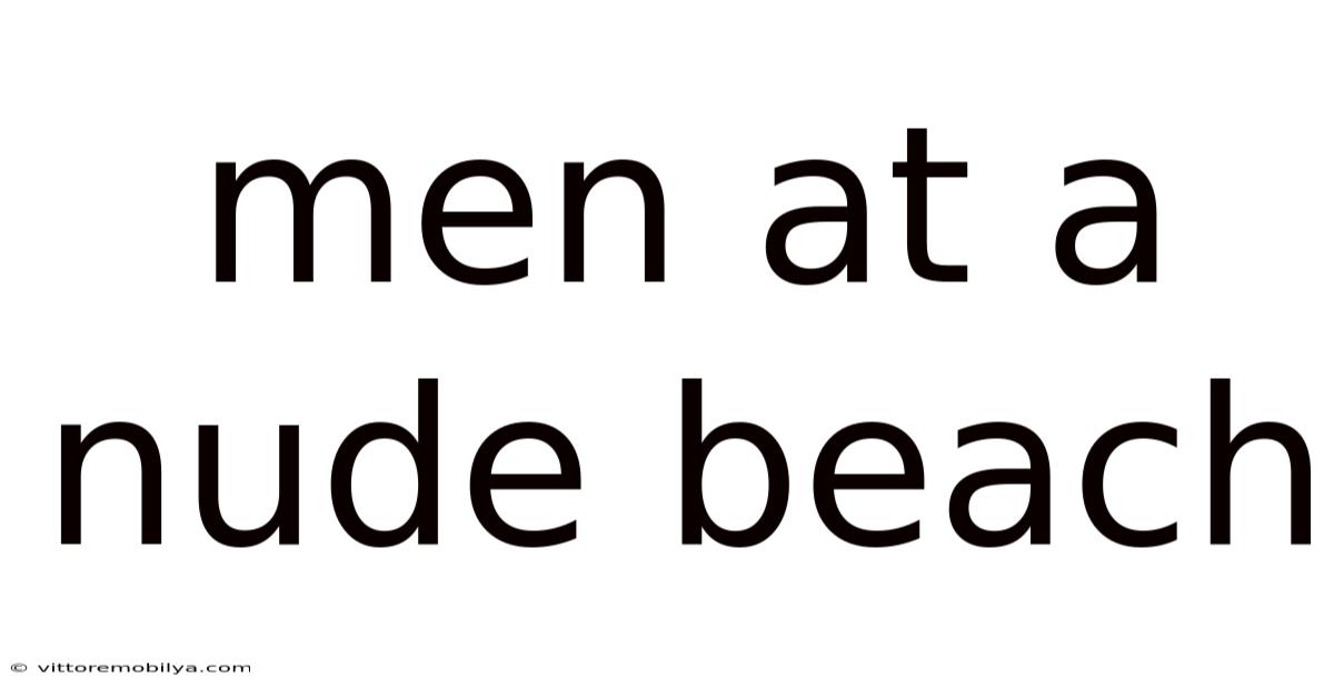 Men At A Nude Beach