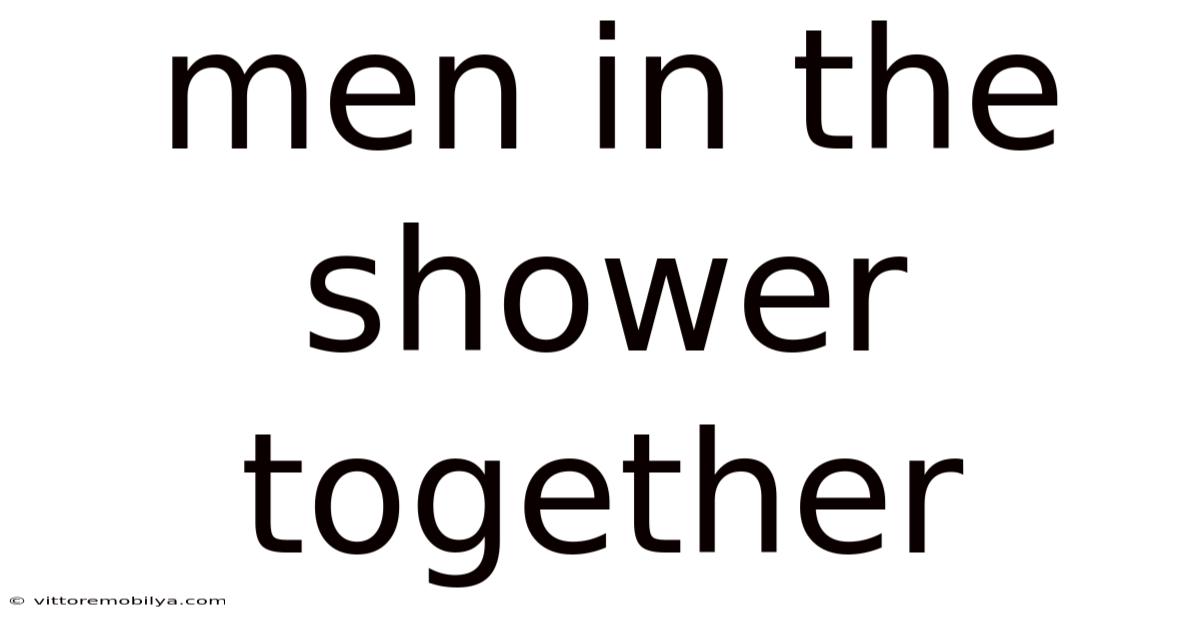 Men In The Shower Together