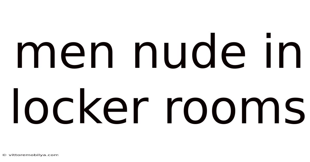 Men Nude In Locker Rooms