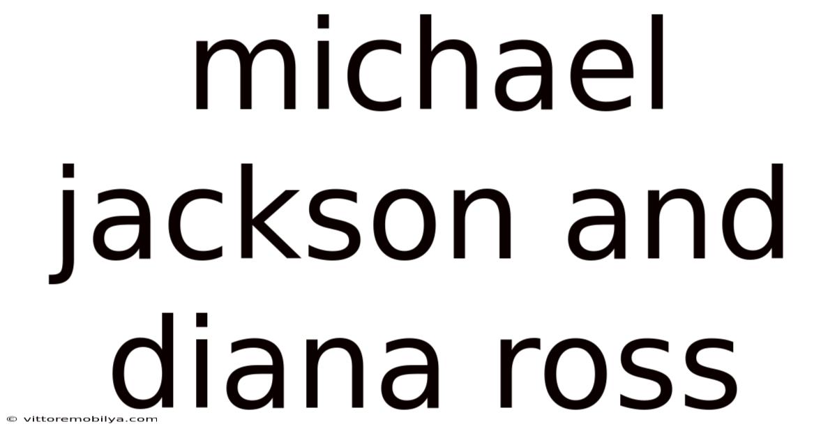 Michael Jackson And Diana Ross