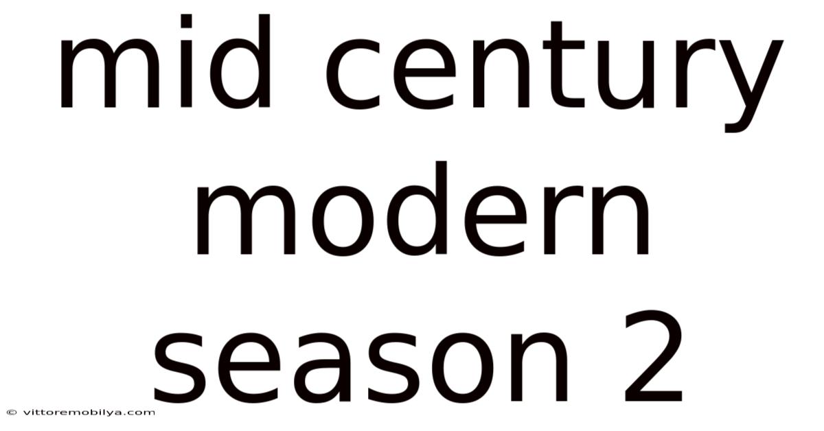 Mid Century Modern Season 2
