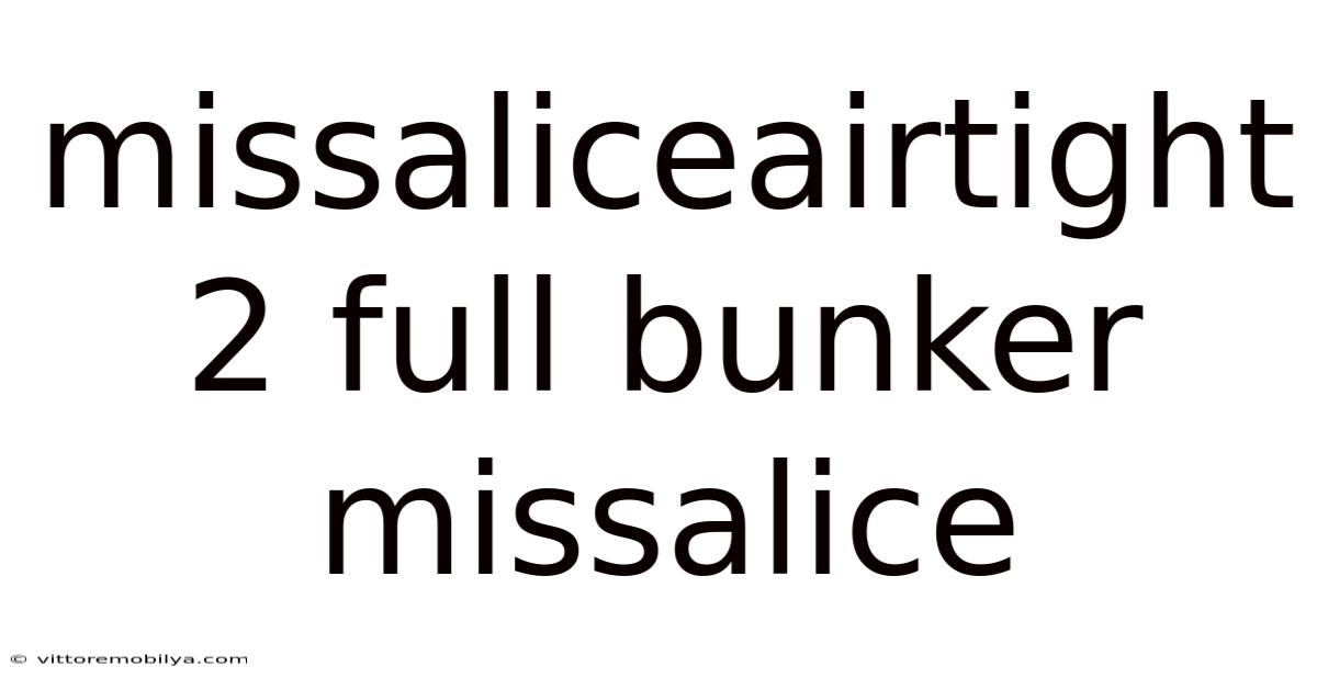 Missaliceairtight 2 Full Bunker Missalice
