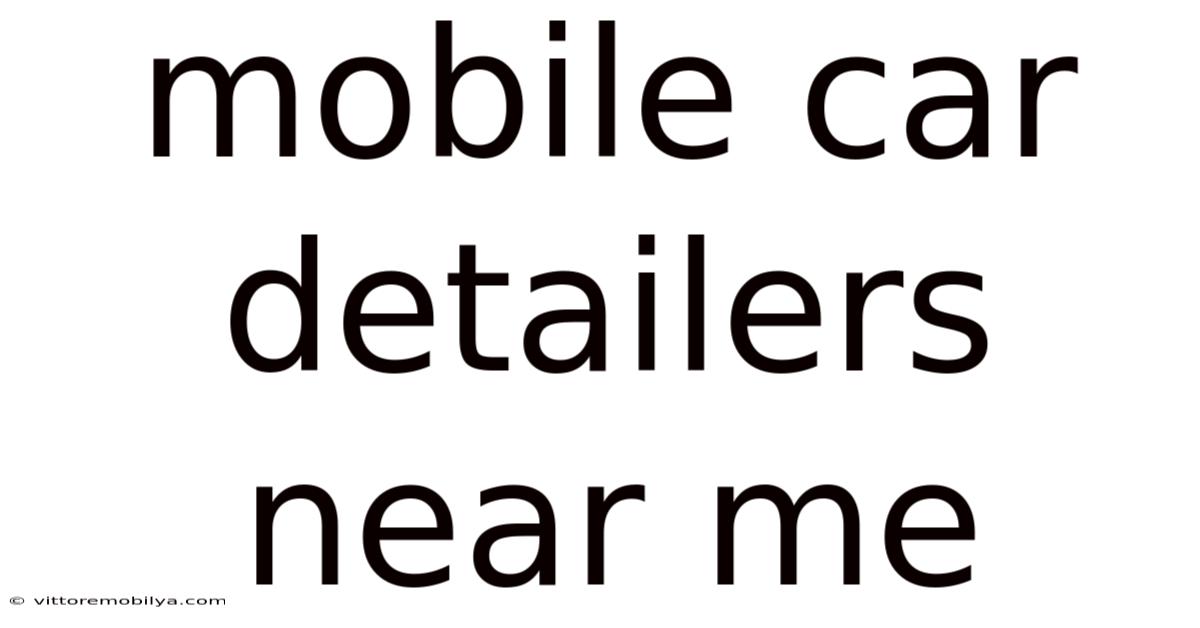 Mobile Car Detailers Near Me