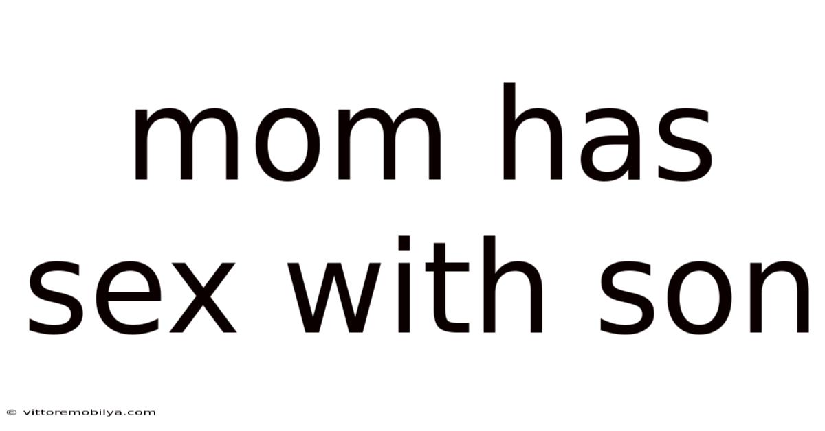Mom Has Sex With Son