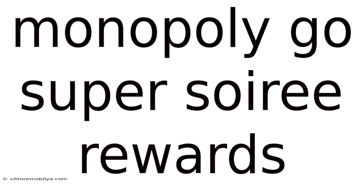 Monopoly Go Super Soiree Rewards