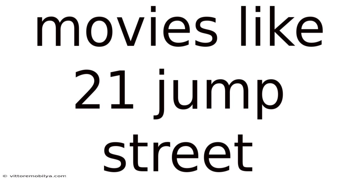 Movies Like 21 Jump Street