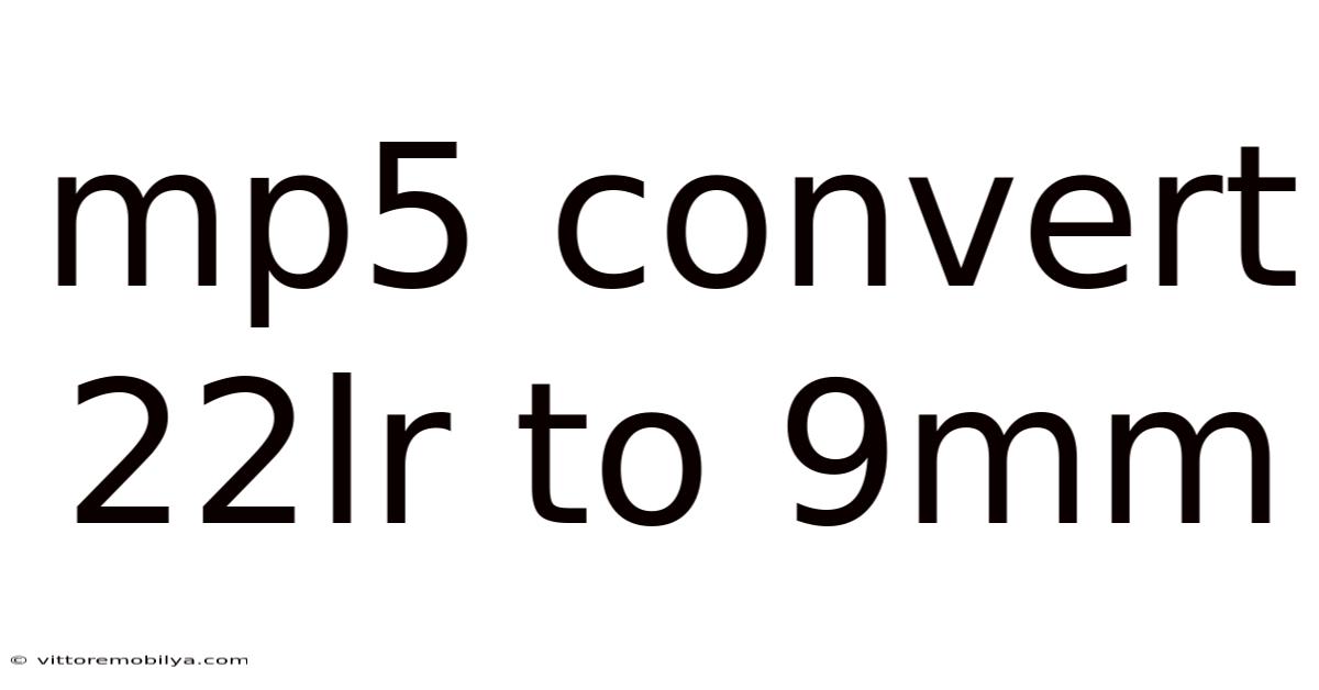 Mp5 Convert 22lr To 9mm