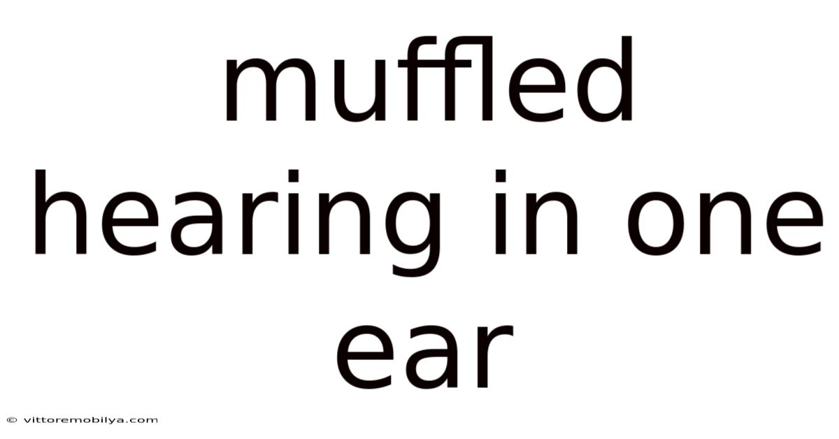Muffled Hearing In One Ear