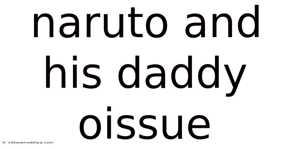 Naruto And His Daddy Oissue