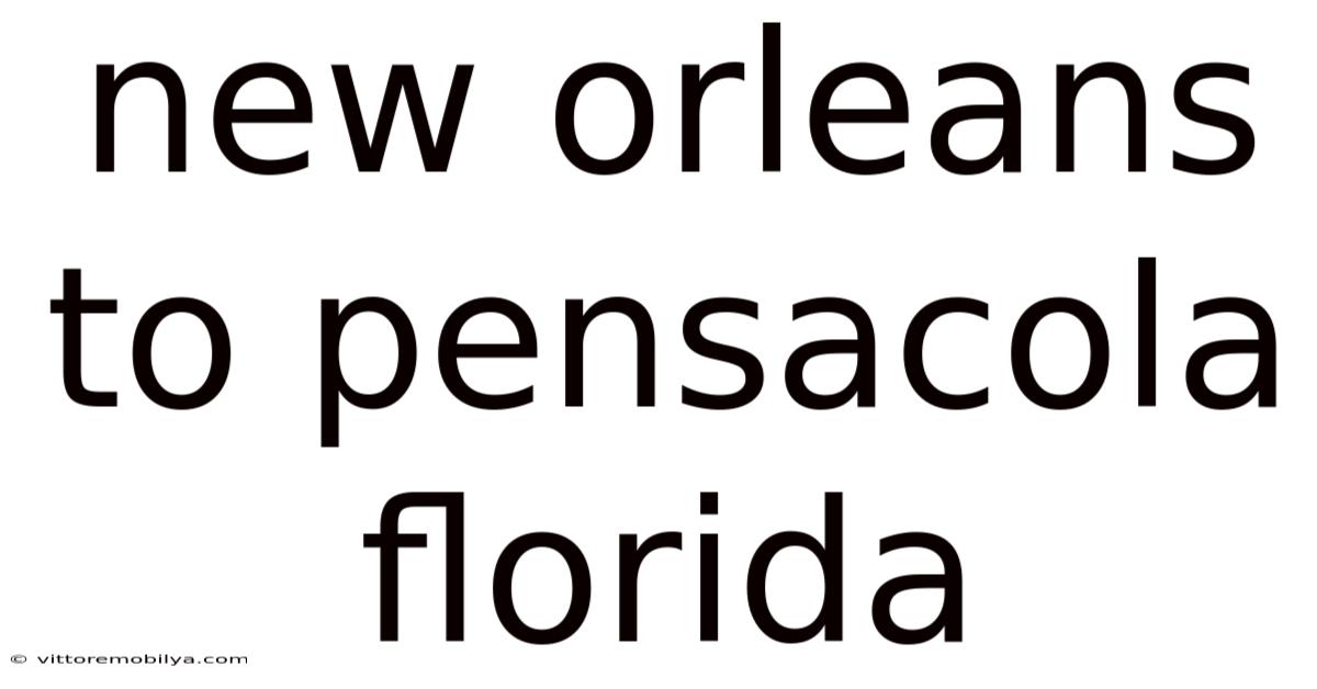 New Orleans To Pensacola Florida