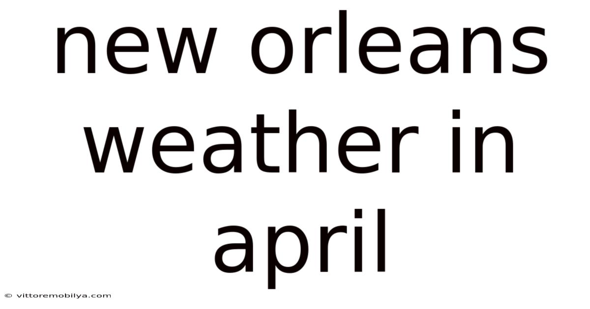 New Orleans Weather In April