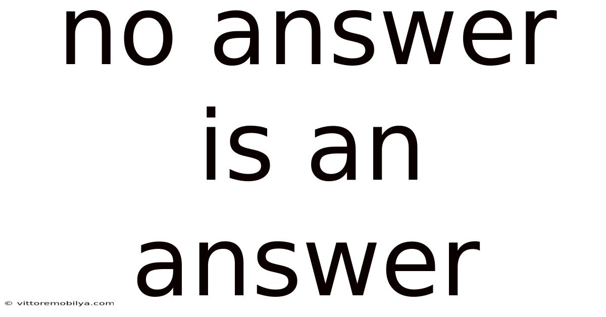 No Answer Is An Answer