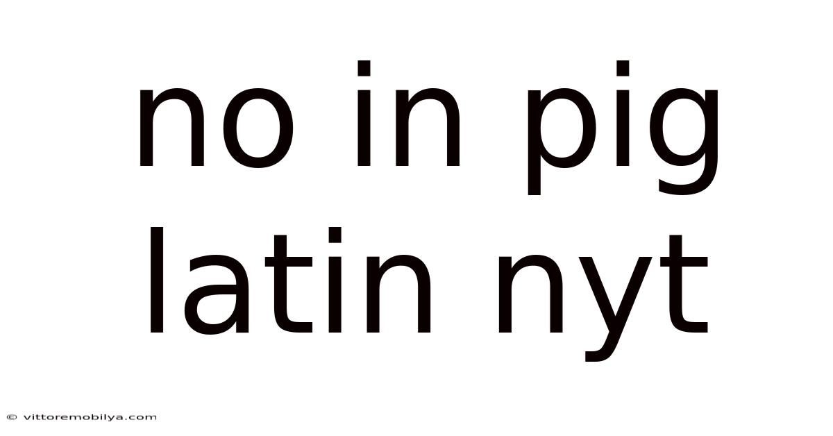 No In Pig Latin Nyt