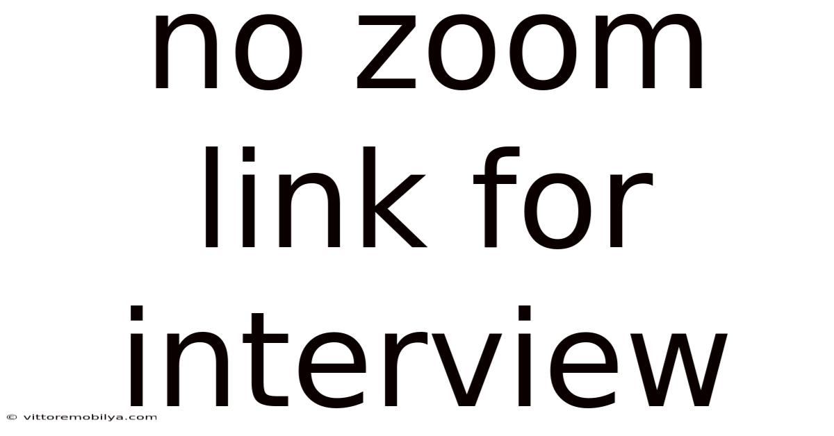 No Zoom Link For Interview