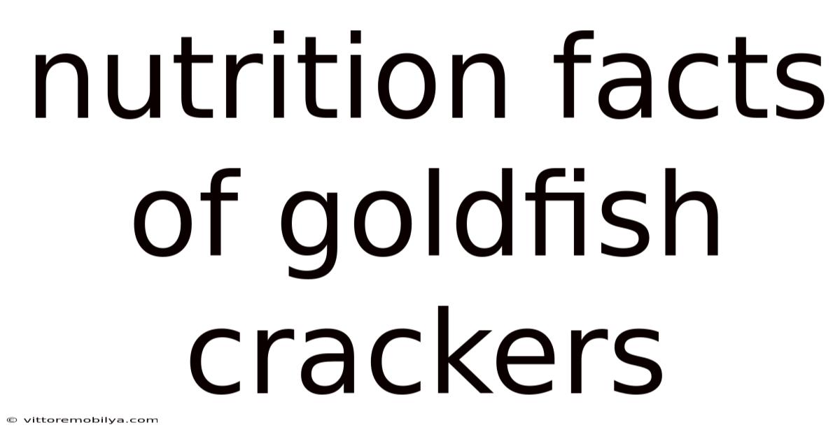 Nutrition Facts Of Goldfish Crackers