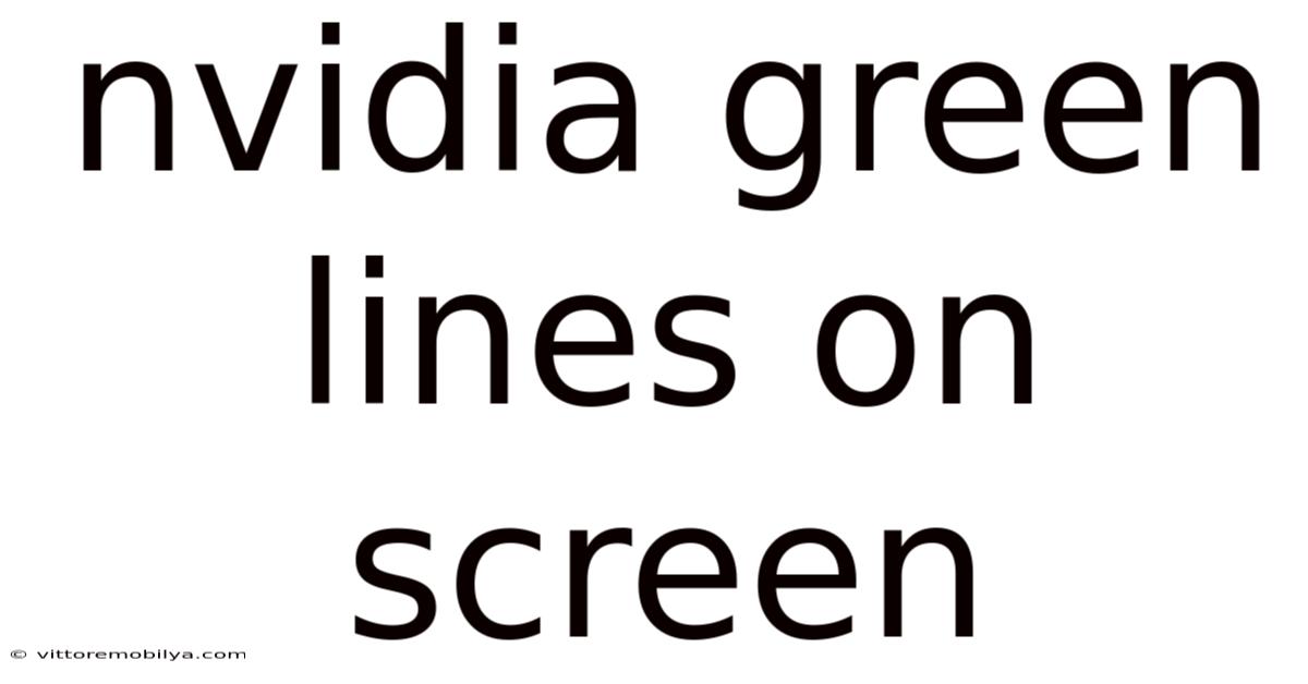Nvidia Green Lines On Screen