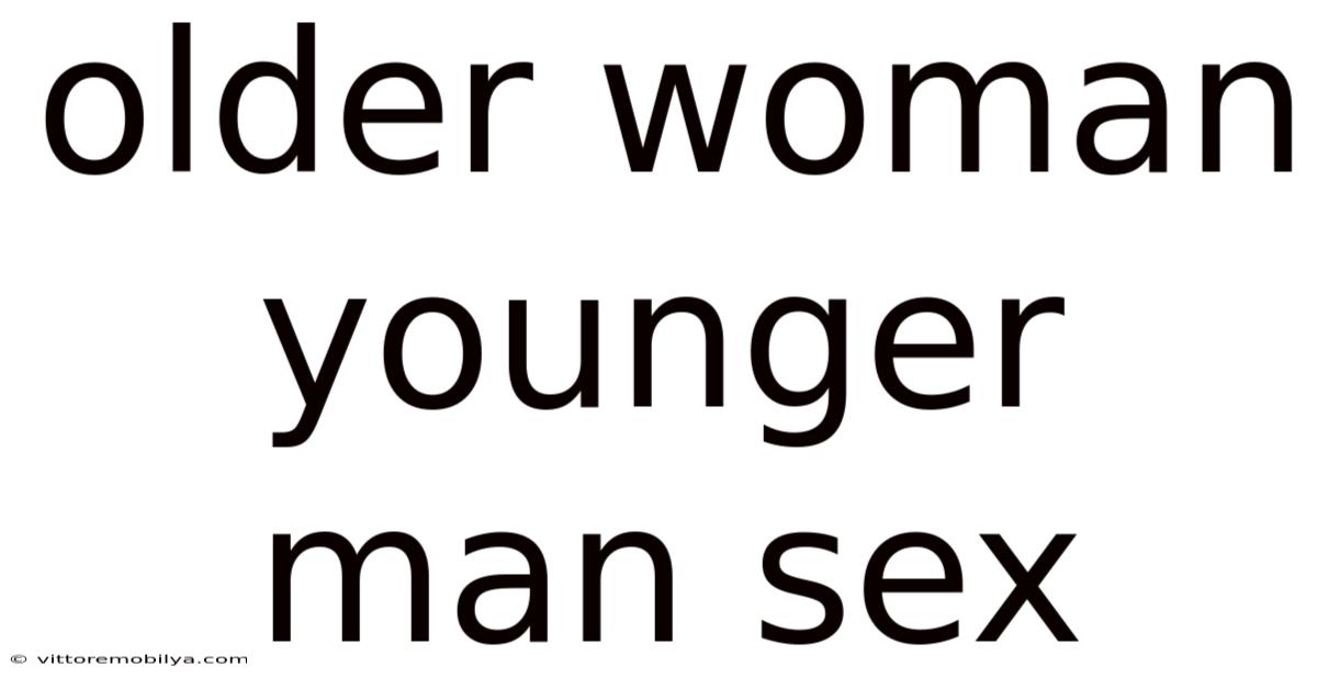 Older Woman Younger Man Sex