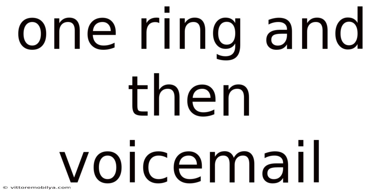 One Ring And Then Voicemail