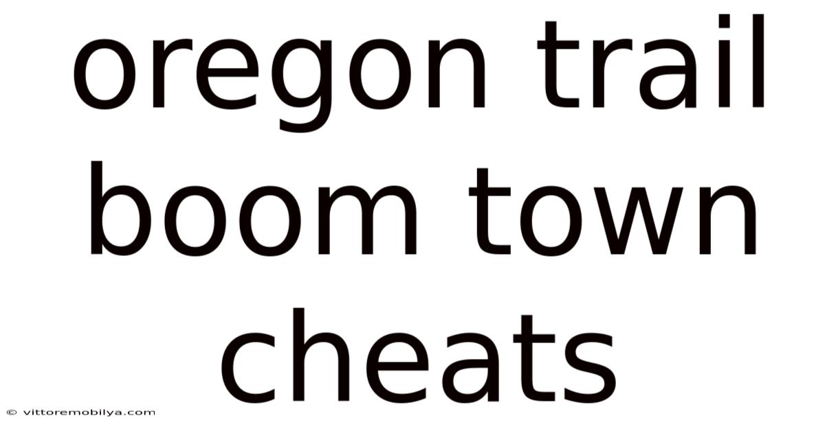 Oregon Trail Boom Town Cheats