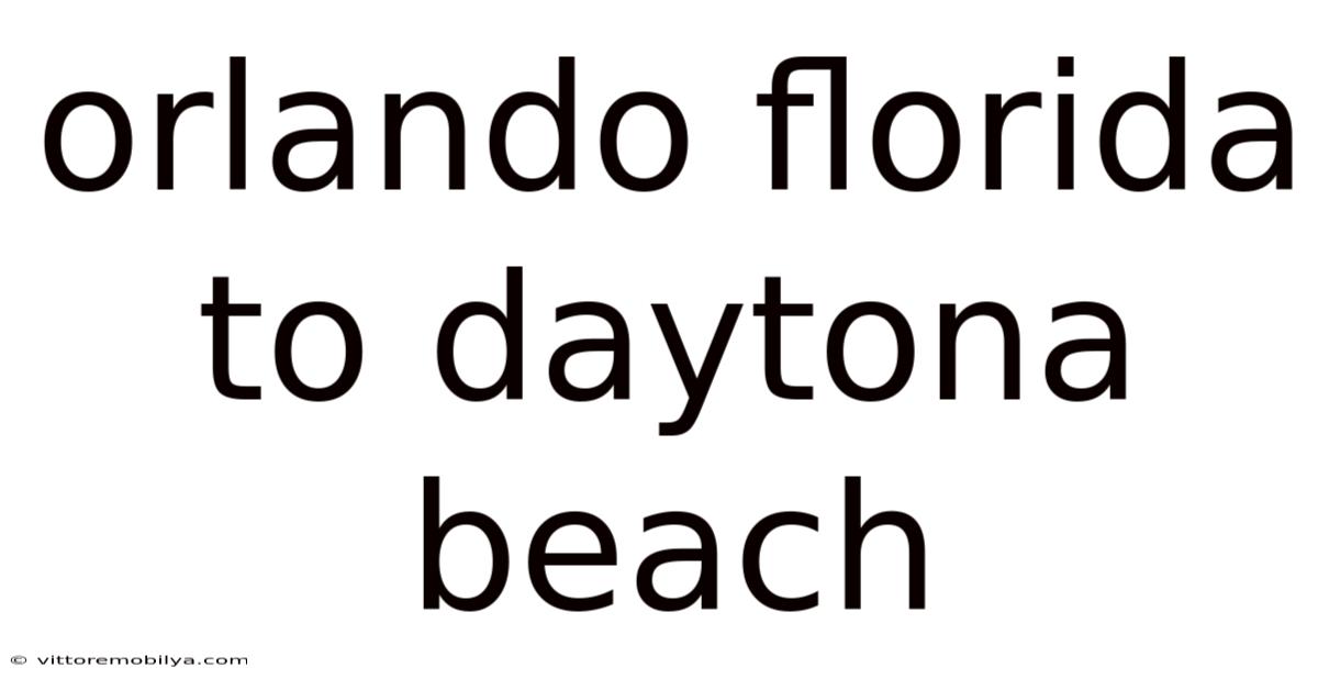 Orlando Florida To Daytona Beach