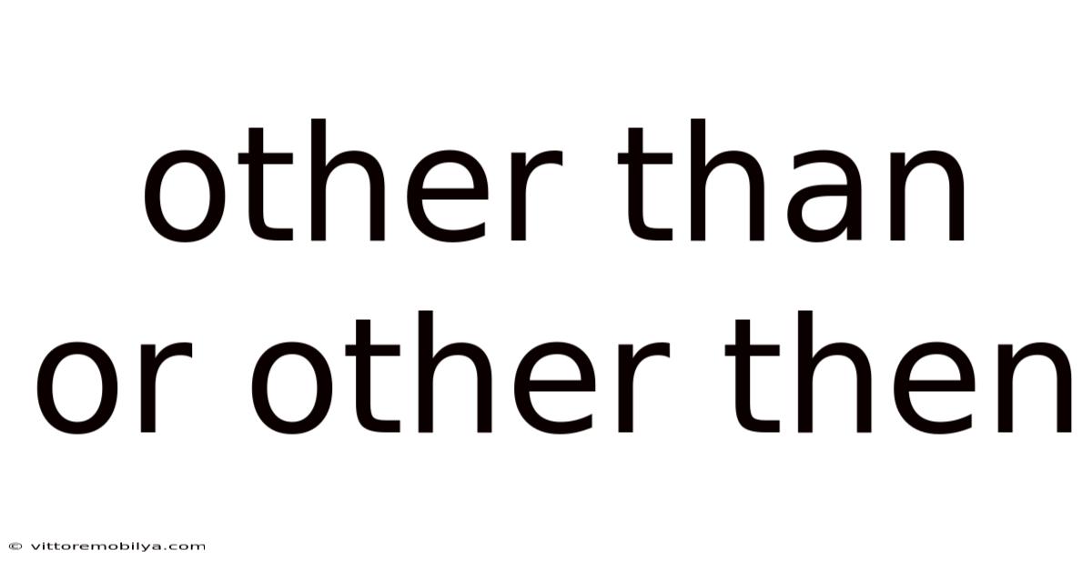 Other Than Or Other Then