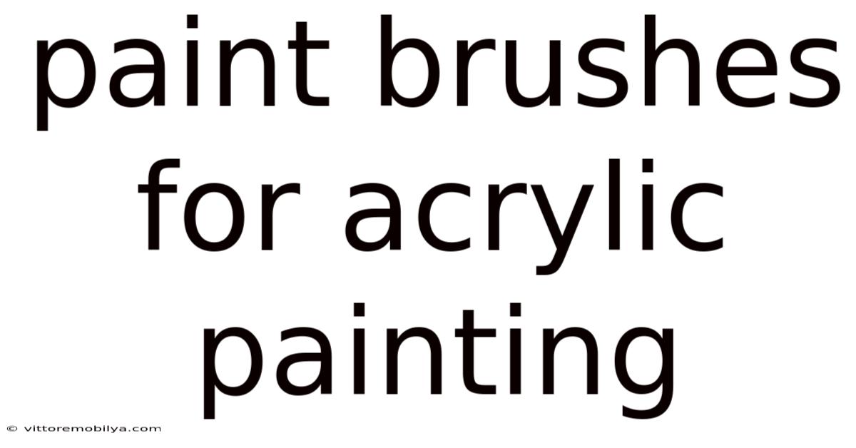 Paint Brushes For Acrylic Painting