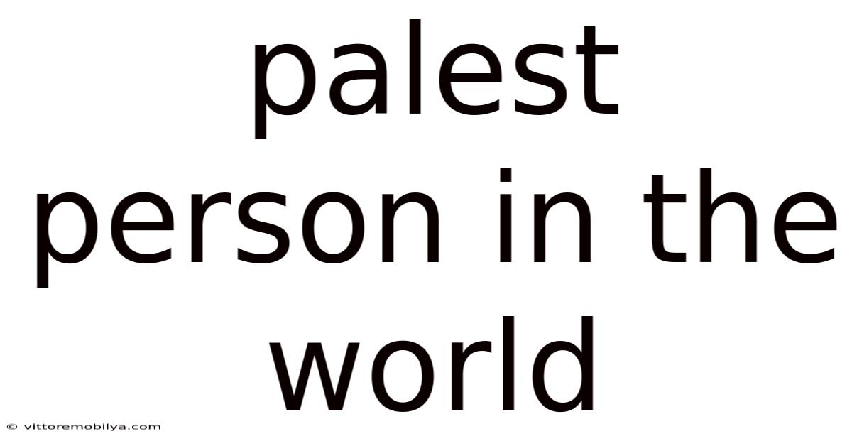 Palest Person In The World