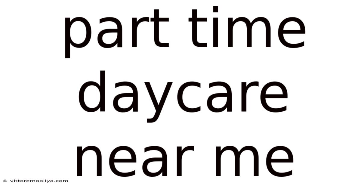 Part Time Daycare Near Me