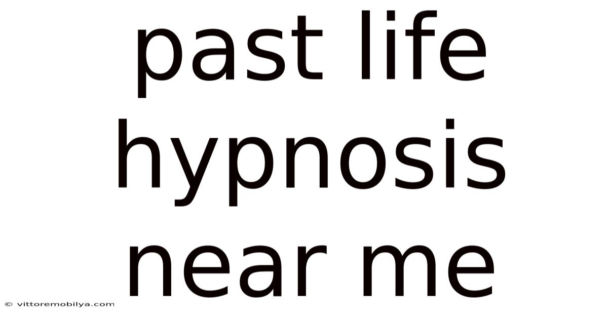 Past Life Hypnosis Near Me