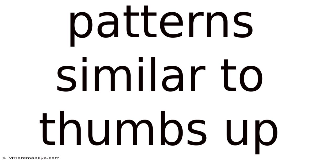 Patterns Similar To Thumbs Up