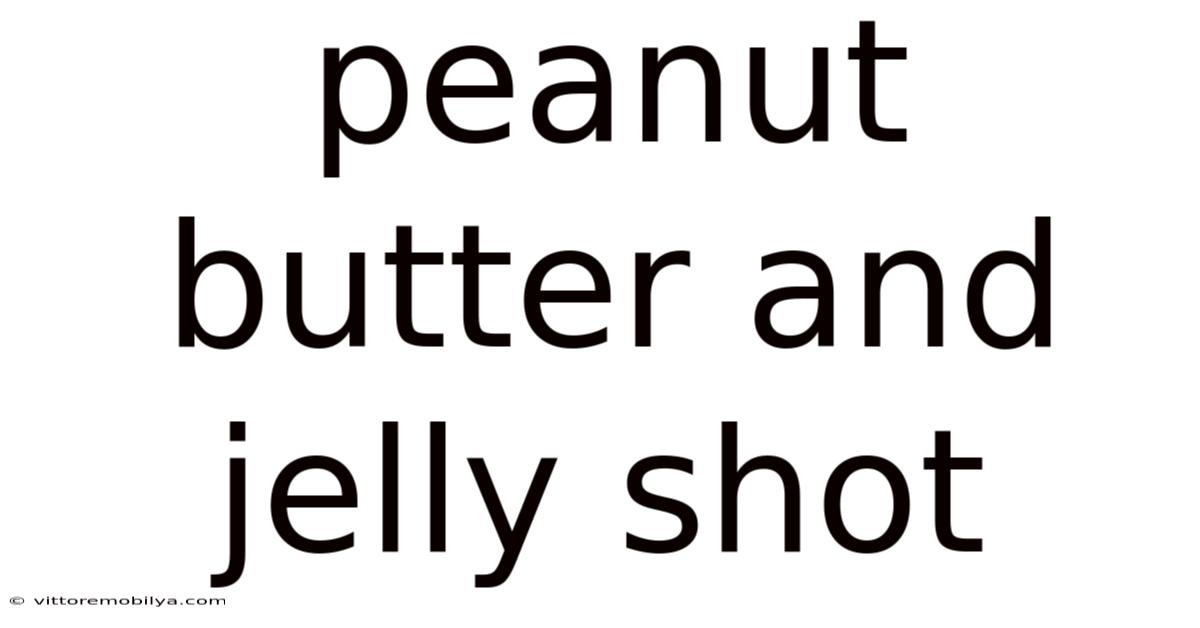 Peanut Butter And Jelly Shot