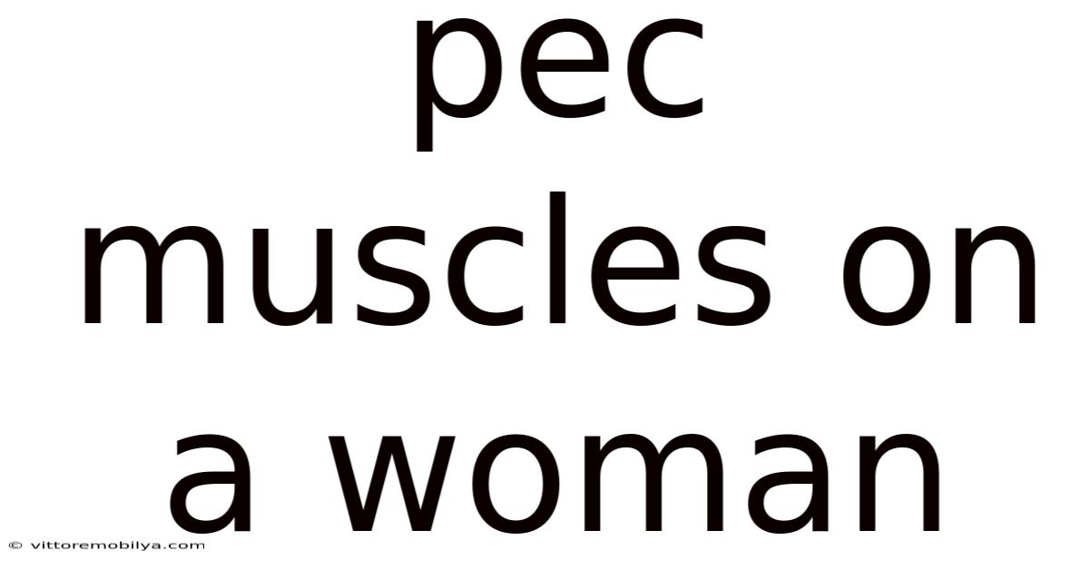 Pec Muscles On A Woman