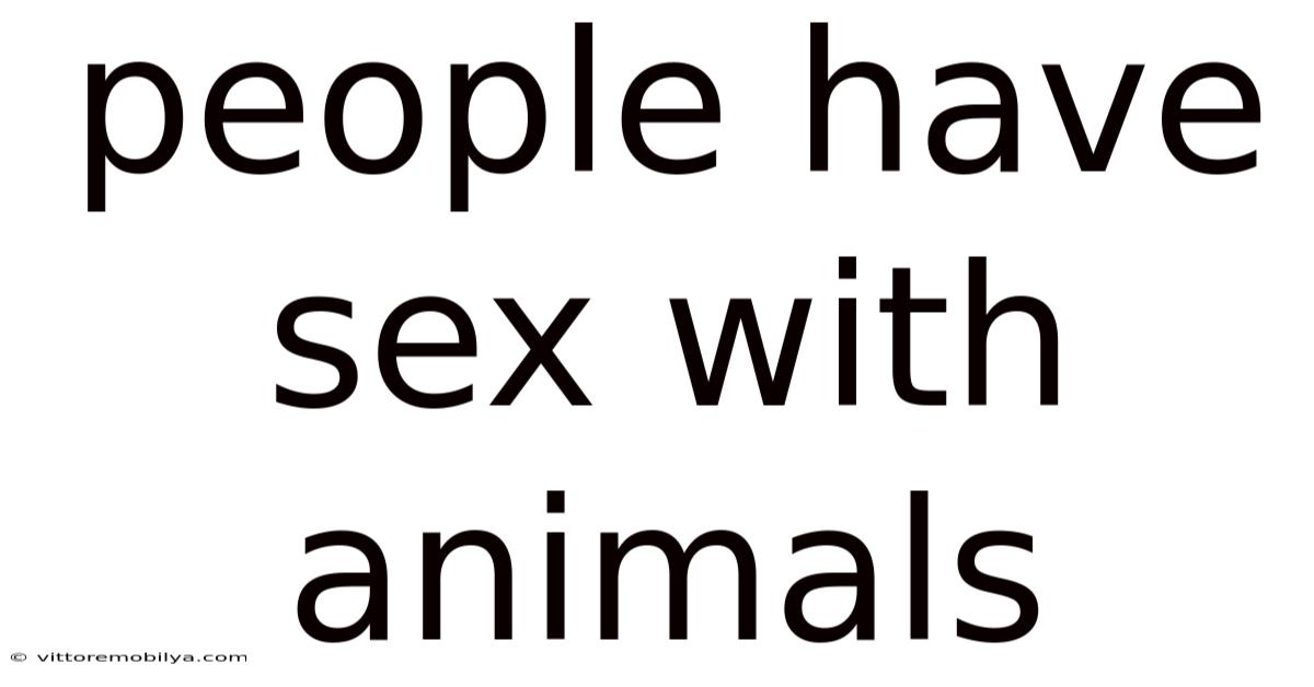 People Have Sex With Animals