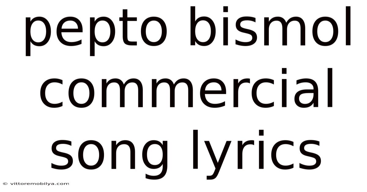 Pepto Bismol Commercial Song Lyrics