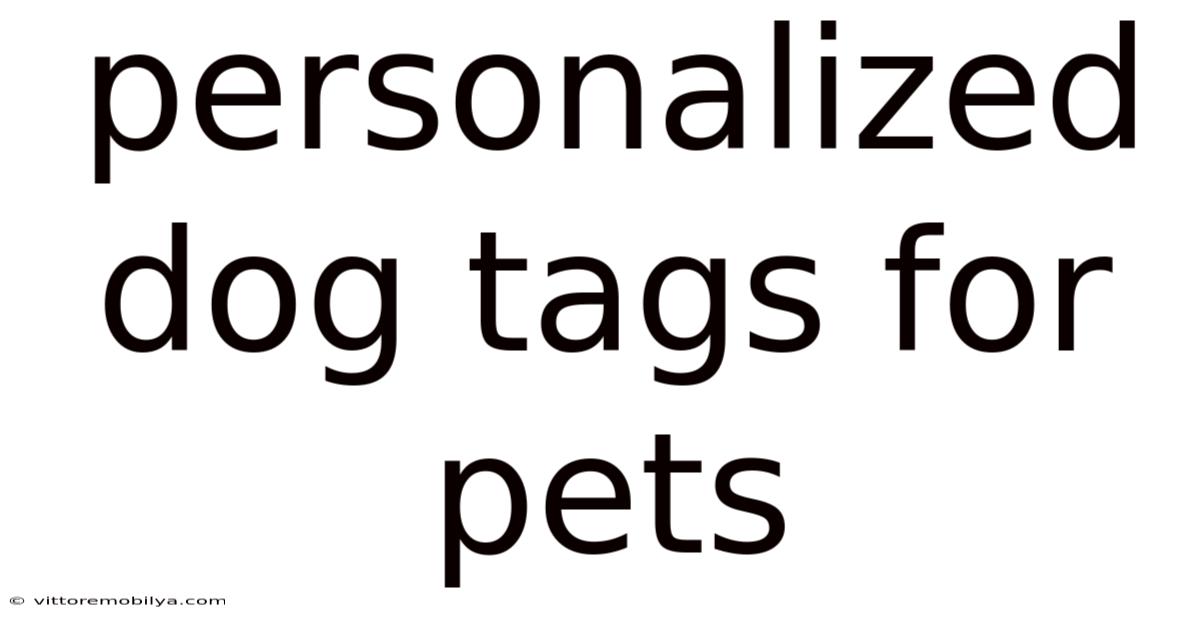 Personalized Dog Tags For Pets