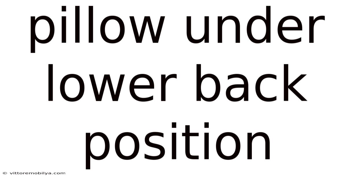 Pillow Under Lower Back Position