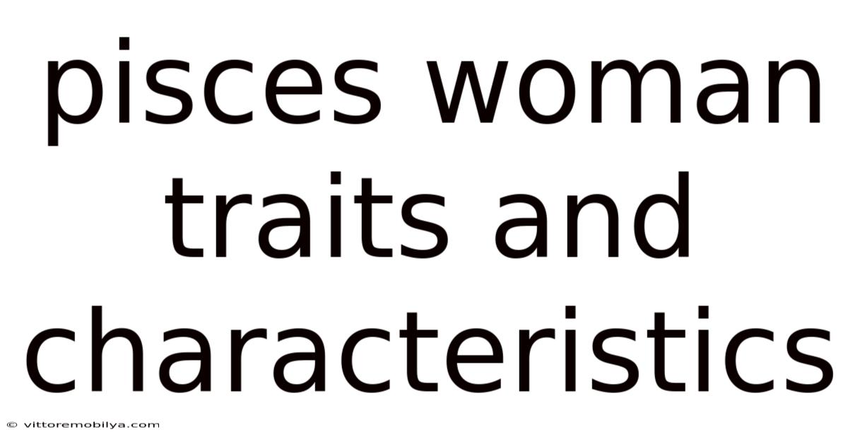 Pisces Woman Traits And Characteristics