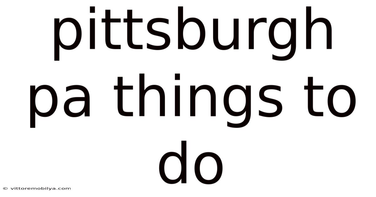 Pittsburgh Pa Things To Do
