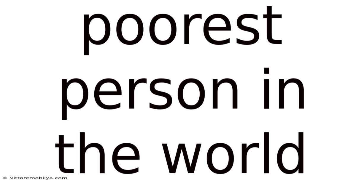 Poorest Person In The World