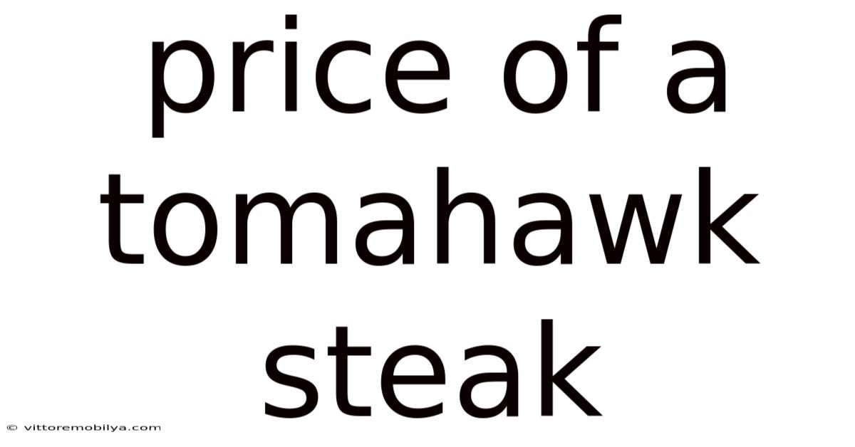 Price Of A Tomahawk Steak