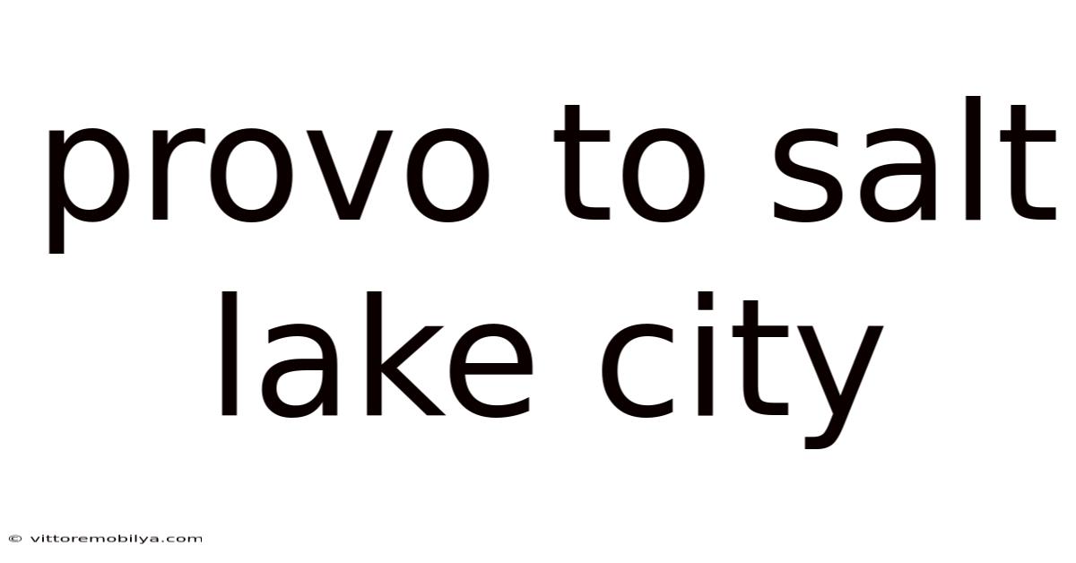 Provo To Salt Lake City