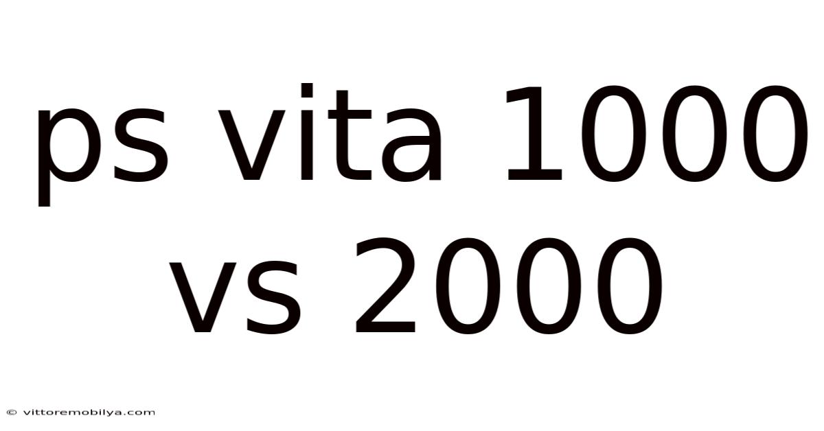 Ps Vita 1000 Vs 2000